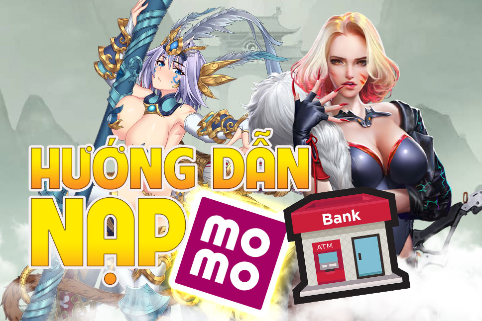 Hướng dẫn nạp qua Momo và Ngân hàng